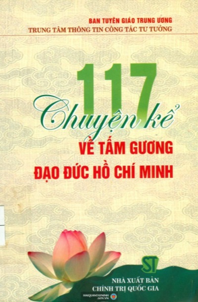117 Chuyện kể về tấm gương đạo đức Hồ Chí Minh (Ban Tuyên giáo TW, Nxb. CTQG - 2007)