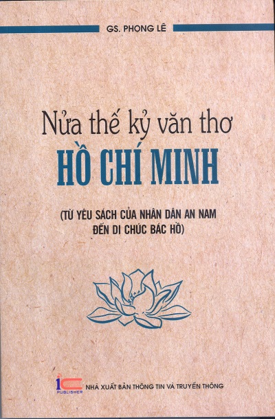 Nửa thế kỷ văn thơ Hồ Chí Minh (Từ yêu sách của Nhân dân  An Nam đến Di chúc Bác Hồ)