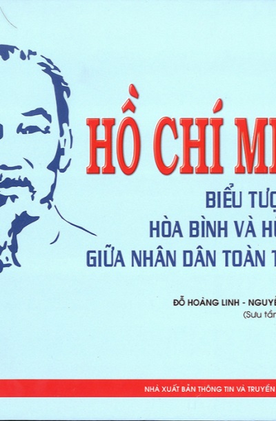Hồ Chí Minh biểu tượng của hòa bình và hữu nghị giữa Nhân dân toàn thế giới