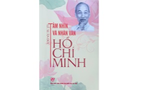 "Tầm nhìn và nhân văn Hồ Chí Minh"